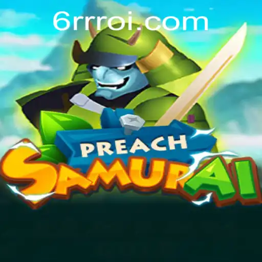 Descubra o Jogo 'PreachSamurai': Estratégia e Aventura com 6RRR.com